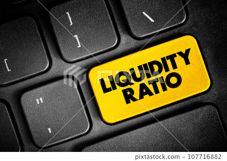 Liquidity Ratio - measures the ability of a company to use its near cash to retire its current liabilities immediately, text button on keyboard, concept background 107716882