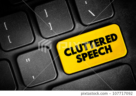 Cluttering Speech is a speech and communication disorder characterized by a rapid rate of speech, text button on keyboard, concept background Cluttering Speech is a speech and communication disorder characterized by a rapid rate of speech, text button on keyboard, concept background 107717092