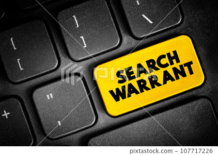 Search Warrant - court order that a judge issues to authorize law enforcement officers to conduct a search of a person, location, or vehicle for evidence of a crime, text button on keyboard 107717226