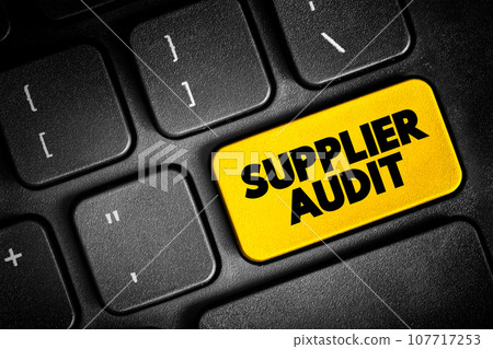Supplier Audit - supplier approval process that manufacturers and retailers conduct when taking on new suppliers, text concept button on keyboard Supplier Audit - supplier approval process that manufacturers and retailers conduct when taking on new suppliers, text concept button on keyboard 107717253