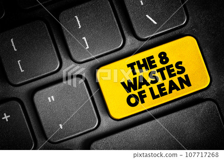 The 8 Wastes of Lean text concept button on keyboard for presentations and reports 107717268