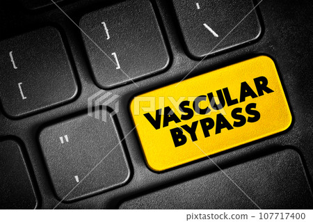 Vascular Bypass - surgical procedure performed to redirect blood flow from one area to another, text button on keyboard, concept background 107717400