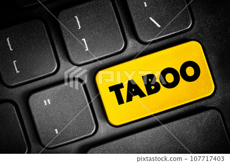 Taboo is a ban on something based in a cultural sensibility, sacred, or allowed only by certain persons, text button on keyboard, concept background 107717403