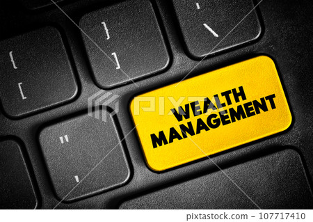 Wealth Management - process of making decisions about your assets with a wealth manager, text button on keyboard, concept background Wealth Management - process of making decisions about your assets with a wealth manager, text button on keyboard, concept background 107717410
