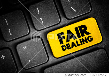Fair Dealing - limitation and exception to the exclusive right granted by copyright law to the author of a creative work, text button on keyboard 107717557