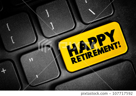 Happy Retirement text concept button on keyboard for presentations and reports Happy Retirement text concept button on keyboard for presentations and reports 107717592