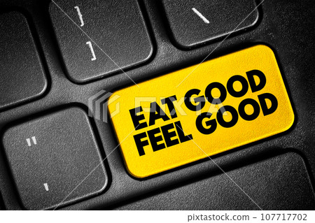 Eat Good Feel Good text button on keyboard, concept background Eat Good Feel Good text button on keyboard, concept background 107717702