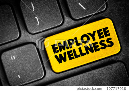 Employee Wellness - activities and programs aim to improve employee health and well-being, text concept button on keyboard Employee Wellness - activities and programs aim to improve employee health and well-being, text concept button on keyboard 107717918
