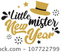 Little Mister New Year vector illustration with hat. Boys New Year design isolated good for greetings cards, poster, print, sticker, invitations, baby t-shirt, mug, gifts. 107722799