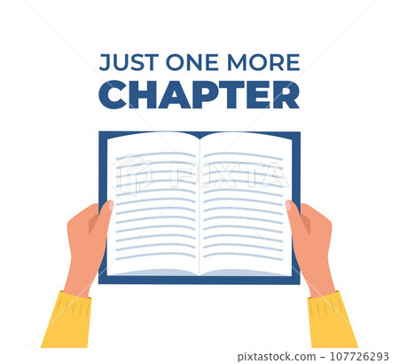 Hand holding open book. Just one more Chapter. Inspirational motivational quote. Book reading meme. Vector illustration. Hand holding open book. Just one more Chapter. Inspirational motivational quote. Book reading meme. Vector illustration. 107726293