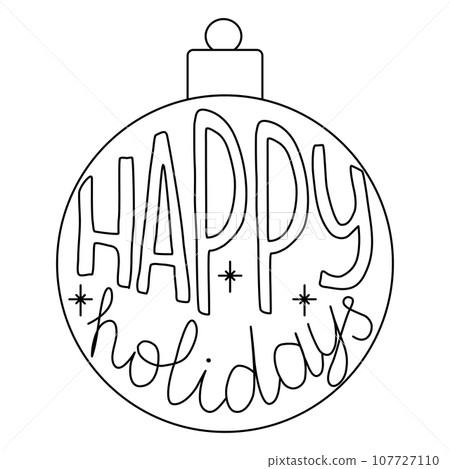 Festive Christmas ball with Happy holidays lettering, doodle style vector outline for coloring book Festive Christmas ball with Happy holidays lettering, doodle style vector outline for coloring book 107727110