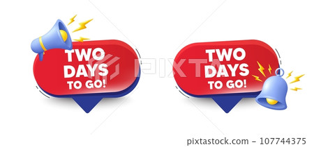 2 days to go tag. Speech bubbles with 3d bell, megaphone. Special offer price sign. Advertising discounts symbol. 2 days to go chat speech message. Red offer talk box. Vector 107744375