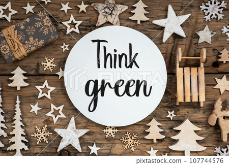 Text Think Green, On Wooden Background, Natural Christmas Decoration 107744576