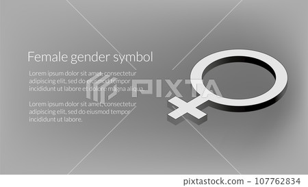 Isometric female gender sign with example text in black and white. Feminine symbol for banner. Vector illustration. 107762834