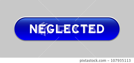 Blue color capsule shape button with word neglected on gray background 107935113