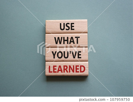 Use what You have learned symbol. Wooden blocks with words Use what You have learned. Beautiful grey green background. Business and Use what You have learned concept. Copy space. 107959750