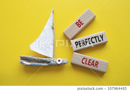 Be perfectly clear symbol. Concept words Be perfectlyclear on wooden blocks. Beautiful yellow background with boat. Business and Be perfectly clear concept. Copy space Be perfectly clear symbol. Concept words Be perfectlyclear on wooden blocks. Beautiful yellow background with boat. Business and Be perfectly clear concept. Copy space 107964485