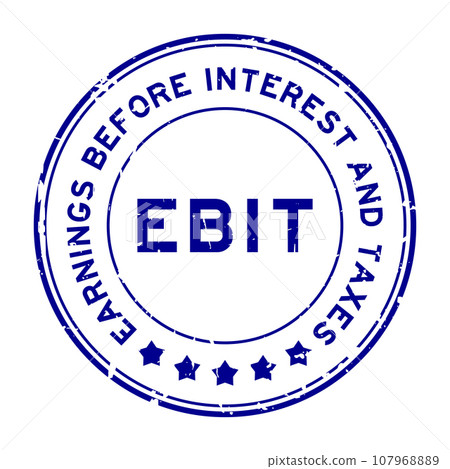 Grunge blue EBIT Earnings Before Interest and Taxes word round rubber seal stamp on white background 107968889