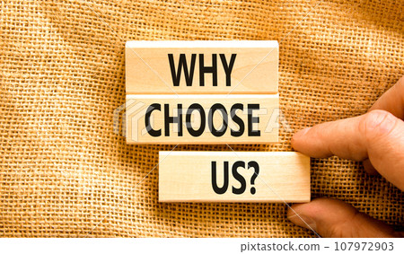 Why choose us symbol. Concept word Why choose us on beautiful wooden block. Businessman hand. Beautiful canvas table canvas background. Business motivational why choose us concept. Copy space. Why choose us symbol. Concept word Why choose us on beautiful wooden block. Businessman hand. Beautiful canvas table canvas background. Business motivational why choose us concept. Copy space. 107972903