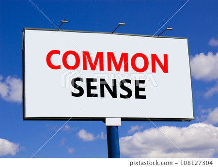 Common sense symbol. Concept words Common sense on beautiful big white billboard. Beautiful blue sky cloud background. Business, motivational common sense concept. Copy space. Common sense symbol. Concept words Common sense on beautiful big white billboard. Beautiful blue sky cloud background. Business, motivational common sense concept. Copy space. 108127304