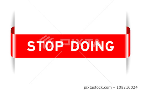Red color inserted label banner with word stop doing on white background Red color inserted label banner with word stop doing on white background 108216024