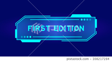 Futuristic hud banner that have word first edition on user interface screen on blue background Futuristic hud banner that have word first edition on user interface screen on blue background 108217284