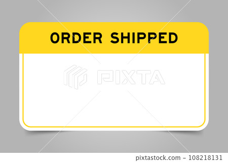 Label banner that have yellow headline with word order shipped and white copy space on gray background Label banner that have yellow headline with word order shipped and white copy space on gray background 108218131