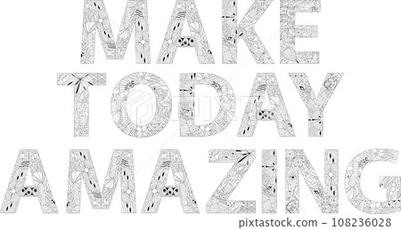 Make today amazing for coloring. Inspirational quote, custom lettering for posters, t-shirts and cards. 108236028