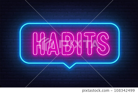Habits neon neon sign in the speech bubble on brick wall background. Habits neon neon sign in the speech bubble on brick wall background. 108342499