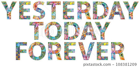 Words Yesterday Today Forever. Vector decorative zentangle object for any purpose 108381209