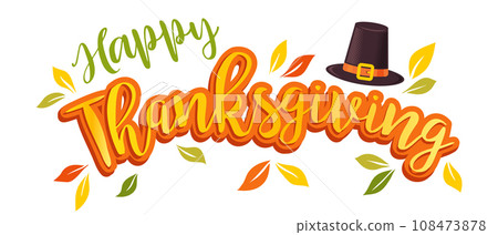 Vector illustration of a Happy Thanksgiving text with Pilgrim hat and leaves. Happy Thanksgiving day. 108473878