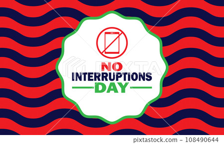 No Interruptions Day, background design wallpaper No Interruptions Day, background design wallpaper 108490644