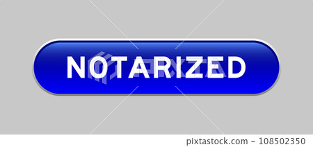 Blue color capsule shape button with word notarized on gray background Blue color capsule shape button with word notarized on gray background 108502350