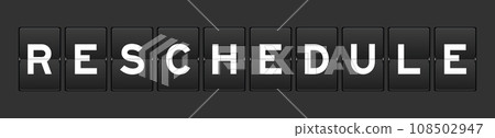 Black color analog flip board with word reschedule on gray background Black color analog flip board with word reschedule on gray background 108502947