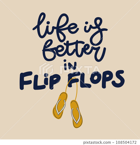 Life is better in flip flops, typographic inscription on light background. 108504172