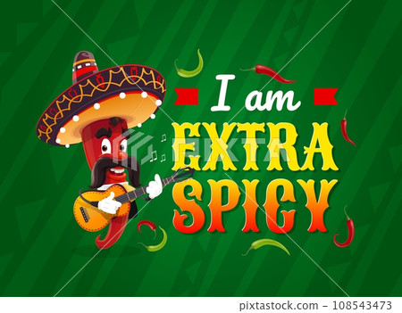 Mexican quote, i am extra spicy. Cartoon chili pepper musician and typography. Mariachi guindilla vector character in sombrero playing guitar. Red hot jalapeno guitarist with mustaches play music 108543473