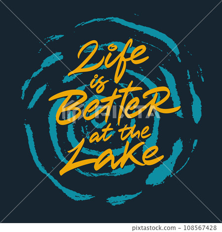 Life Is Better At The Lake Life Is Better At The Lake 108567428