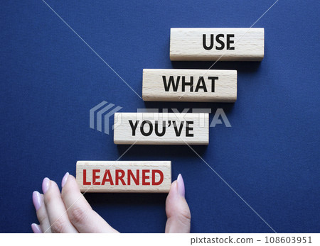 Use what You have learned symbol. Wooden blocks with words Use what You have learned. Businessman hand. Beautiful deep blue background. Business and Use what You have learned concept. Copy space. Use what You have learned symbol. Wooden blocks with words Use what You have learned. Businessman hand. Beautiful deep blue background. Business and Use what You have learned concept. Copy space. 108603951