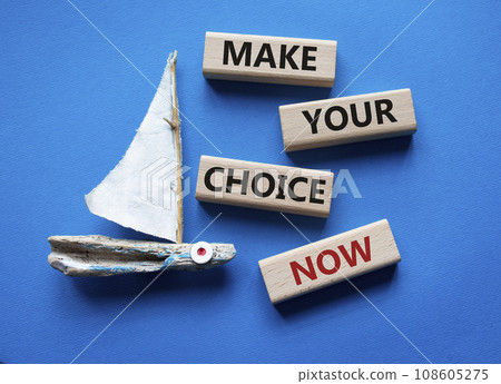 Make your Choice now symbol. Concept words Make your Choice now on wooden blocks. Beautiful blue background with boat. Business and Make your Choice now concept. Copy space. Make your Choice now symbol. Concept words Make your Choice now on wooden blocks. Beautiful blue background with boat. Business and Make your Choice now concept. Copy space. 108605275