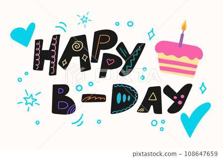 Happy B-day birthday greeting card with a hand drawn calligraphy and cake. Vector illustration Happy B-day birthday greeting card with a hand drawn calligraphy and cake. Vector illustration 108647659