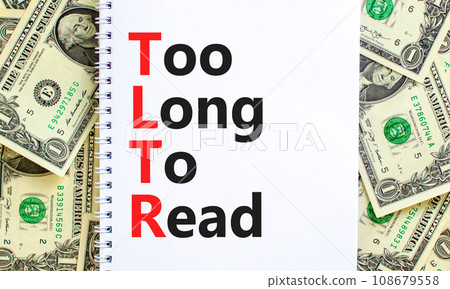 TLTR too long to read symbol. Concept words TLTR too long to read on note on beautiful white background. Dollar bills. Business TLTR too long to read concept. Copy space. 108679558