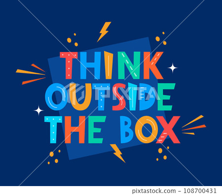 Think outside the box. Cute cartoon print with lettering. Design for fashion fabrics, textile graphics, prints. Motivation slogan. Vector illustration. Think outside the box. Cute cartoon print with lettering. Design for fashion fabrics, textile graphics, prints. Motivation slogan. Vector illustration. 108700431