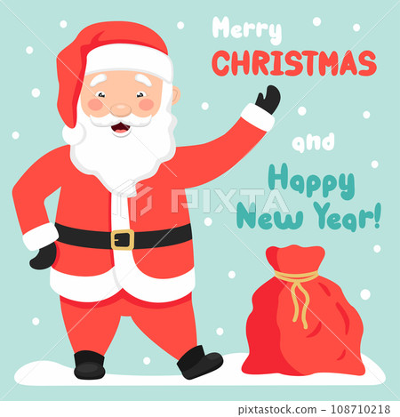 Merry Christmas and New Year greeting card. Cute Santa Claus is standing near a bag of gifts and waving his hand. Vector illustration in cartoon style. Merry Christmas and New Year greeting card. Cute Santa Claus is standing near a bag of gifts and waving his hand. Vector illustration in cartoon style. 108710218