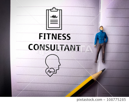 Pencil,miniature people and icon with text FITNESS CONSULTANT on a notebook background Pencil,miniature people and icon with text FITNESS CONSULTANT on a notebook background 108775285