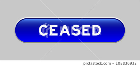 Blue color capsule shape button with word ceased on gray background 108836932