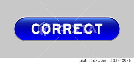 Blue color capsule shape button with word correct on gray background 108840986