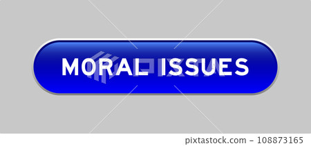 Blue color capsule shape button with word moral issues on gray background 108873165