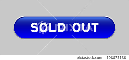 Blue color capsule shape button with word sold out on gray background Blue color capsule shape button with word sold out on gray background 108873188