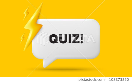 Quiz tag. 3d speech bubble banner with power energy. Answer question sign. Examination test symbol. Quiz chat speech message. 3d offer talk box. Vector 108873250