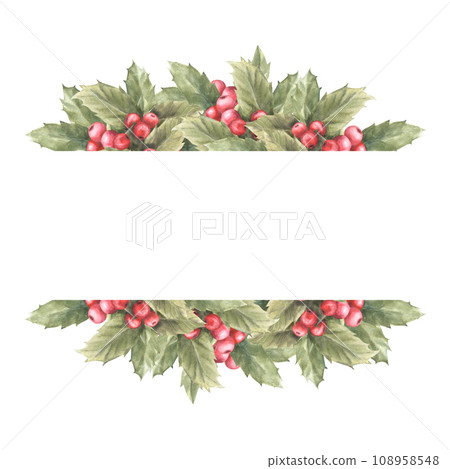 Watercolor painted banner, frame of red holly leaves and berries. Traditional plant for Christmas or New Year card, winter holiday celebrate invitation, decor. Isolated on white background. Watercolor painted banner, frame of red holly leaves and berries. Traditional plant for Christmas or New Year card, winter holiday celebrate invitation, decor. Isolated on white background. 108958548
